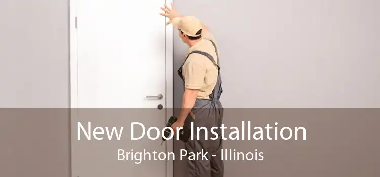 New Door Installation Brighton Park - Illinois