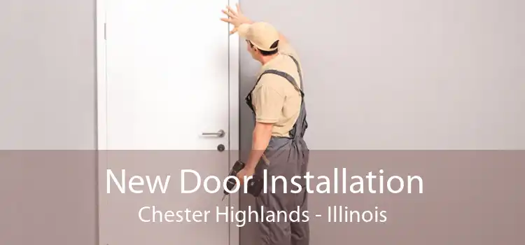 New Door Installation Chester Highlands - Illinois