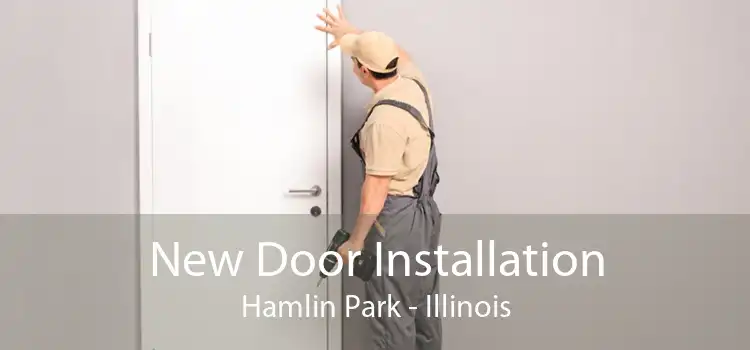 New Door Installation Hamlin Park - Illinois