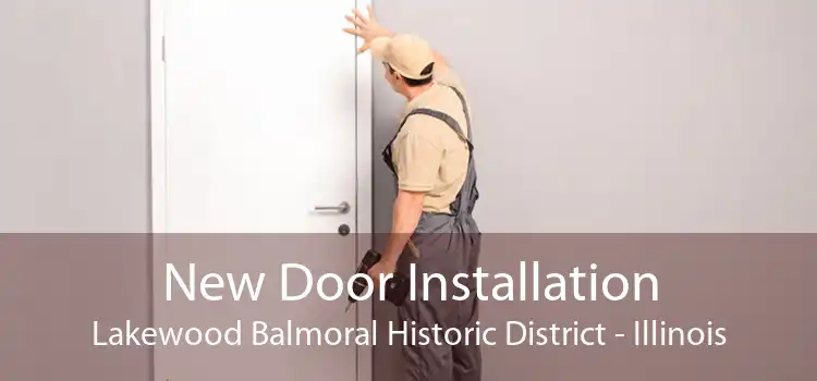 New Door Installation Lakewood Balmoral Historic District - Illinois