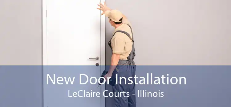 New Door Installation LeClaire Courts - Illinois