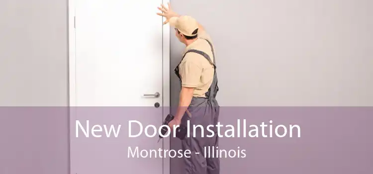 New Door Installation Montrose - Illinois