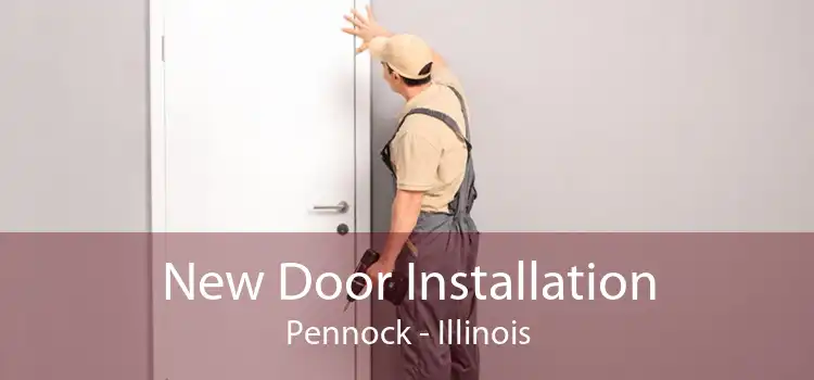 New Door Installation Pennock - Illinois