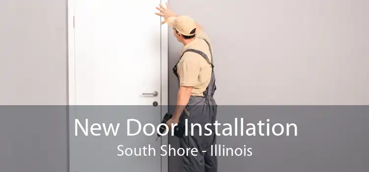 New Door Installation South Shore - Illinois