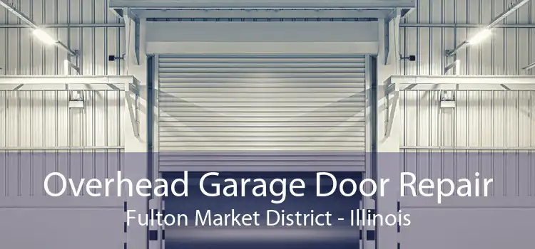 Overhead Garage Door Repair Fulton Market District - Illinois