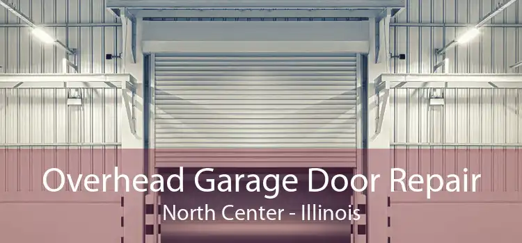 Overhead Garage Door Repair North Center - Illinois