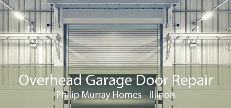 Overhead Garage Door Repair Philip Murray Homes - Illinois