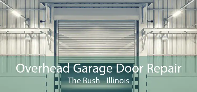 Overhead Garage Door Repair The Bush - Illinois