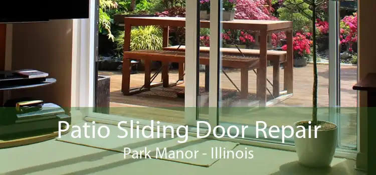 Patio Sliding Door Repair Park Manor - Illinois