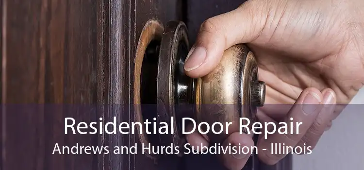 Residential Door Repair Andrews and Hurds Subdivision - Illinois