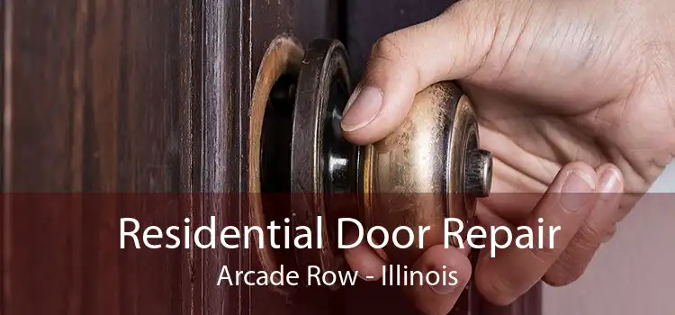 Residential Door Repair Arcade Row - Illinois