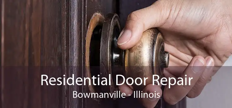 Residential Door Repair Bowmanville - Illinois