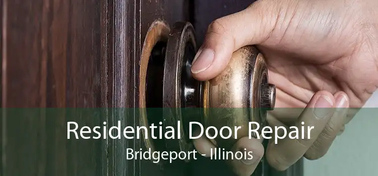 Residential Door Repair Bridgeport - Illinois