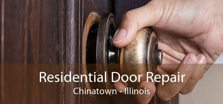 Residential Door Repair Chinatown - Illinois