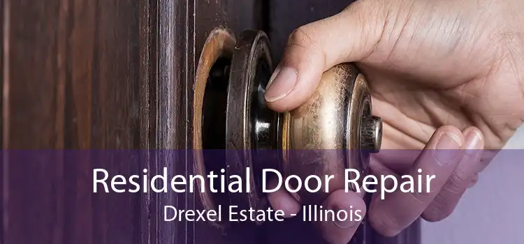 Residential Door Repair Drexel Estate - Illinois