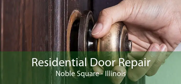 Residential Door Repair Noble Square - Illinois