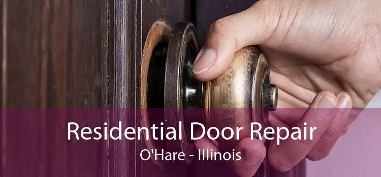 Residential Door Repair O'Hare - Illinois