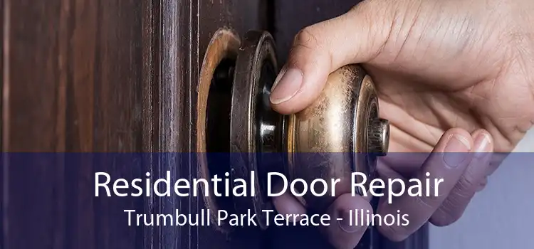 Residential Door Repair Trumbull Park Terrace - Illinois