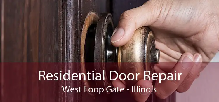 Residential Door Repair West Loop Gate - Illinois