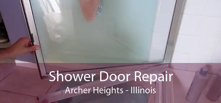 Shower Door Repair Archer Heights - Illinois