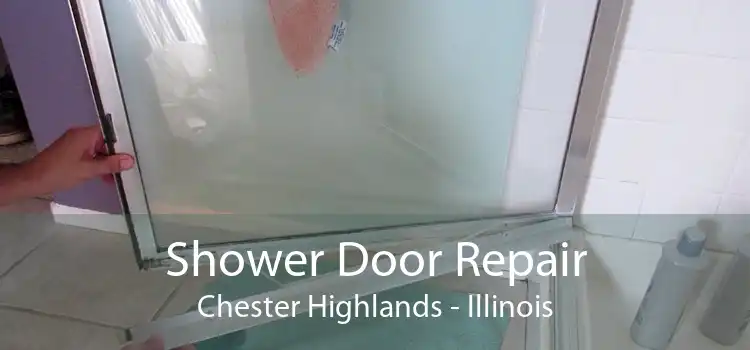 Shower Door Repair Chester Highlands - Illinois