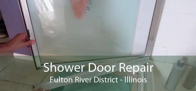 Shower Door Repair Fulton River District - Illinois