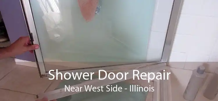 Shower Door Repair Near West Side - Illinois