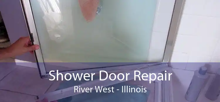 Shower Door Repair River West - Illinois