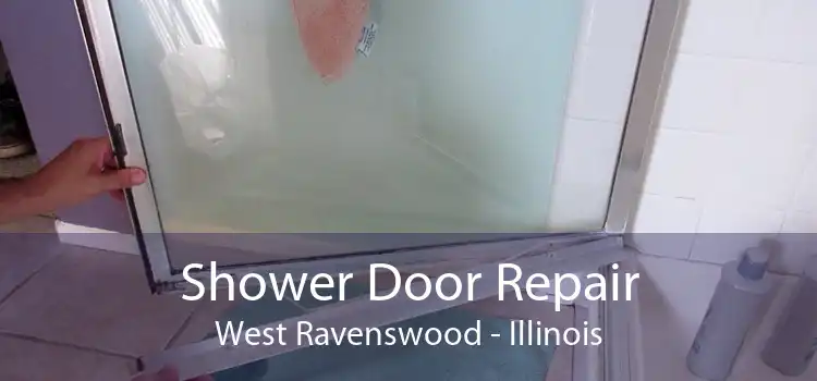 Shower Door Repair West Ravenswood - Illinois