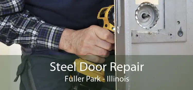 Steel Door Repair Fuller Park - Illinois