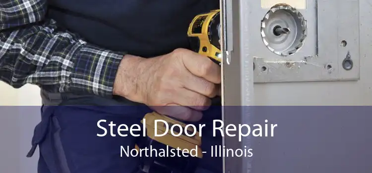 Steel Door Repair Northalsted - Illinois