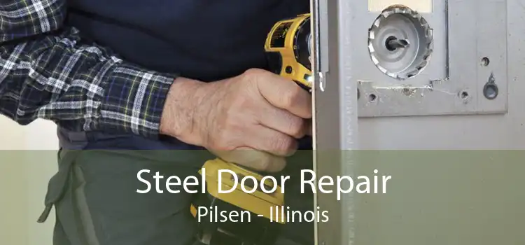 Steel Door Repair Pilsen - Illinois