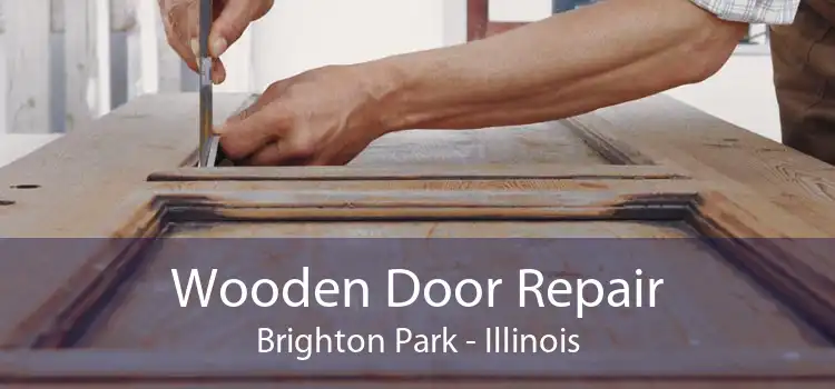 Wooden Door Repair Brighton Park - Illinois