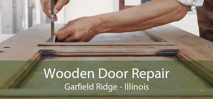 Wooden Door Repair Garfield Ridge - Illinois