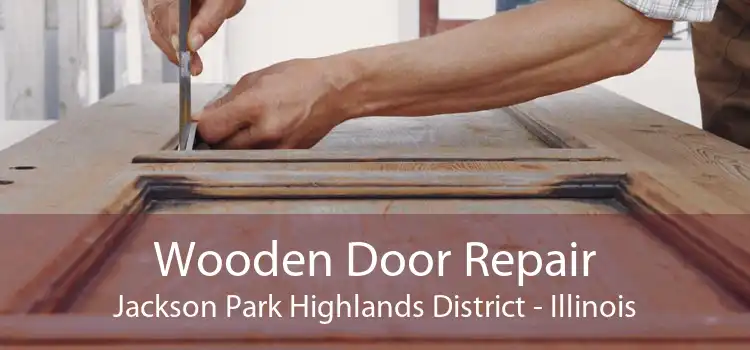 Wooden Door Repair Jackson Park Highlands District - Illinois